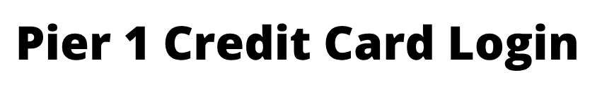 Pier 1 Credit Card Login
